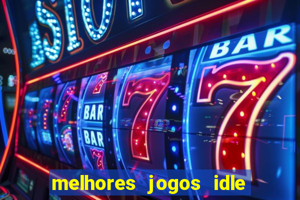 melhores jogos idle para android